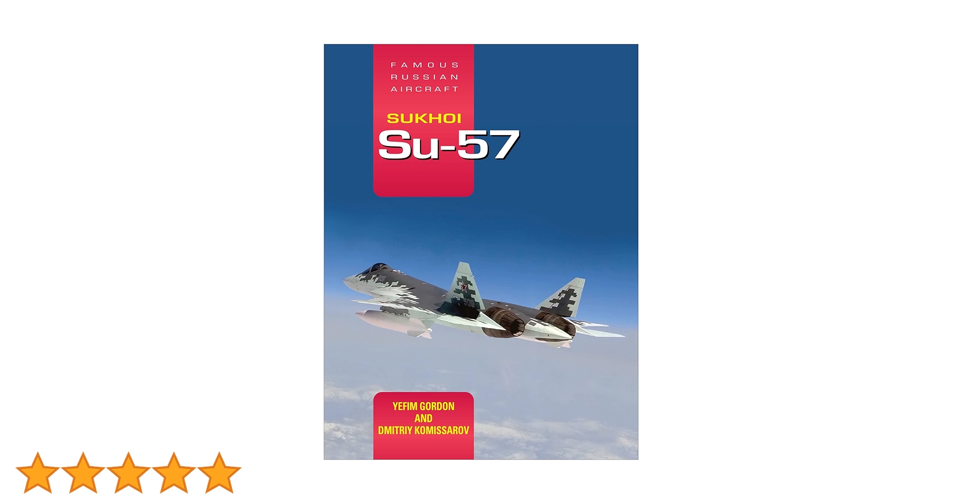 Sukhoi Su-57: Gordon, Yefim: 9781910809938: Books - Amazon.ca